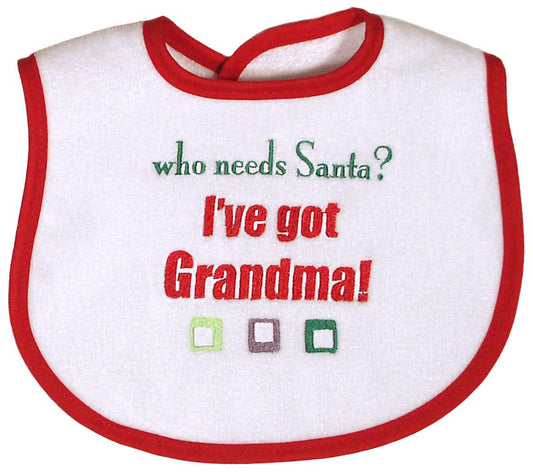 #6803X "Who needs Santa? I've got Grandma, Nana" Embroidered Unisex Bib